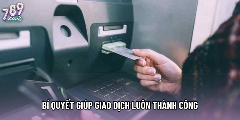 Bí quyết giúp giao dịch luôn thành công