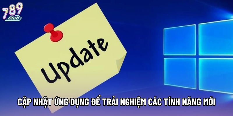 Cập nhật ứng dụng để trải nghiệm các tính năng mới Cập nhật ứng dụng để trải nghiệm các tính năng mới