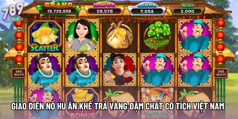Giao diện nổ hũ ăn khế trả vàng đậm chất cổ tích Việt Nam