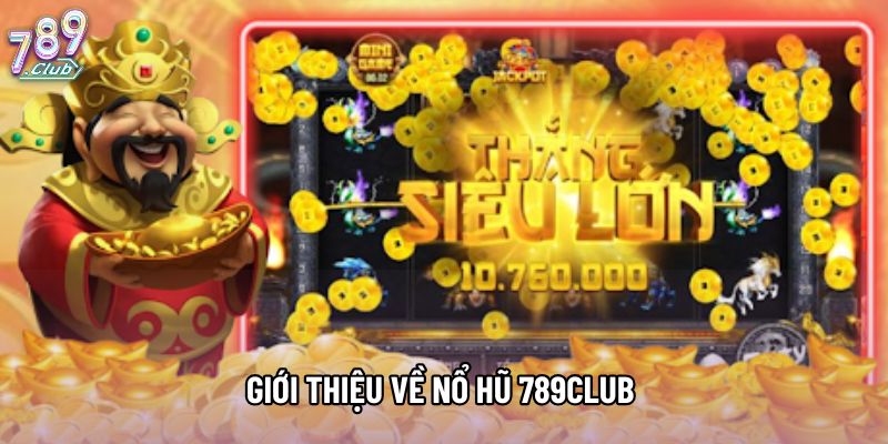 Giới thiệu về nổ hũ 789Club