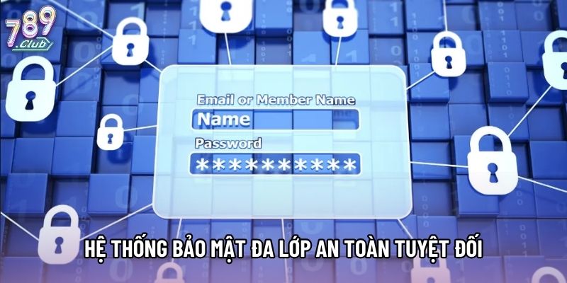 Hệ thống bảo mật đa lớp an toàn tuyệt đối cho game thủ