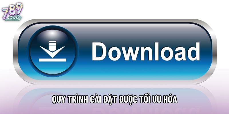 Quy trình cài đặt được tối ưu hóa