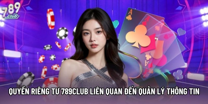 Quyền riêng tư 789Club liên quan đến hoạt động quản lý thông tin