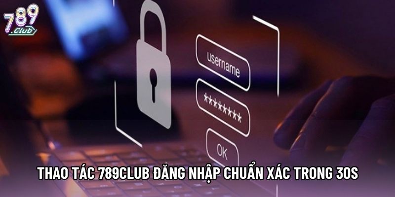Thao tác 789club đăng nhập chuẩn xác trong 30s Thao tác 789club đăng nhập chuẩn xác trong 30s
