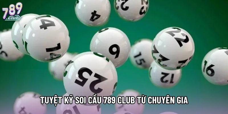 Tuyệt kỹ soi cầu 789 club từ chuyên gia